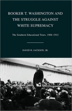 Booker T. Washington and the Struggle against White Supremacy