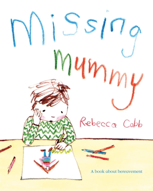Missing Mummy, A Book About Bereavement 9780230749511 Rebecca Cobb