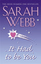 Book cover of: It Had To Be You. By: Sarah Webb