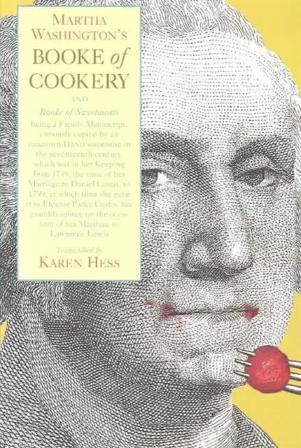 Book cover of: Martha Washington's Booke of Cookery and Booke of Sweetmeats. By: Karen Hess