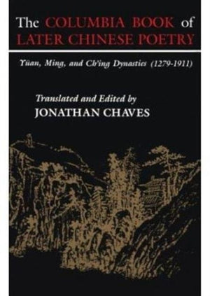 The Columbia Book of Later Chinese Poetry