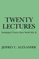 Book cover of: Twenty Lectures. By: Jeffrey C. Alexander