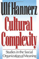 Book cover of: Cultural Complexity. By: Ulf Hannerz
