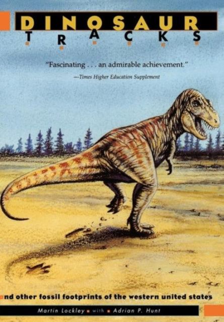 Book cover of: Dinosaur Tracks and Other Fossil Footprints of the Western United States. By: Martin Lockley