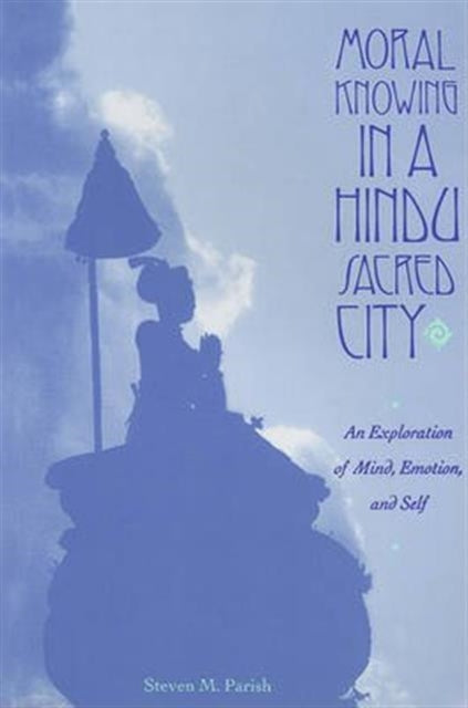 Book cover of: Moral Knowing in a Hindu Sacred City