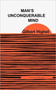 Book cover of: Man's Unconquerable Mind. By: Gilbert Highet