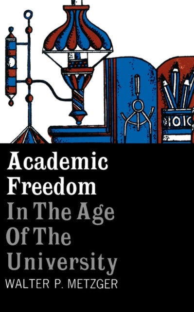 Book cover of: Academic Freedom in the Age of the University