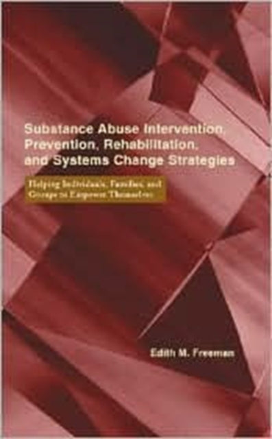 Book cover of: Substance Abuse Intervention, Prevention, Rehabilitation, and Systems Change. By: Edith Freeman