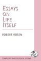 Book cover of: Essays on Life Itself. By: Robert Rosen