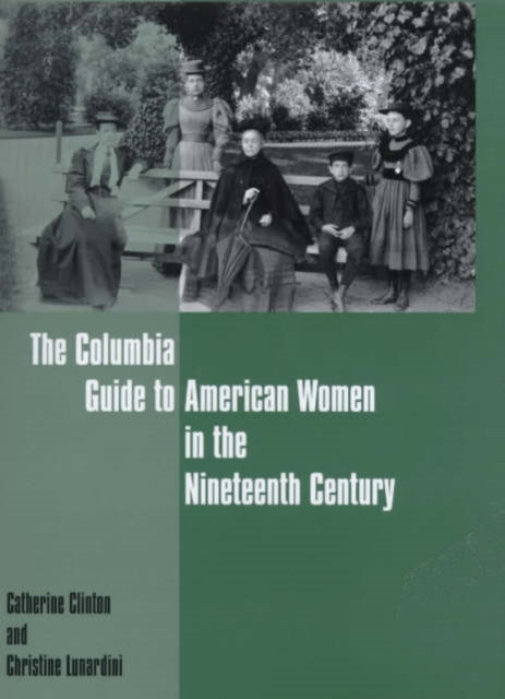 Book cover of: Columbia Guide to American Women in the Nineteenth Century. By: Catherine Clinton