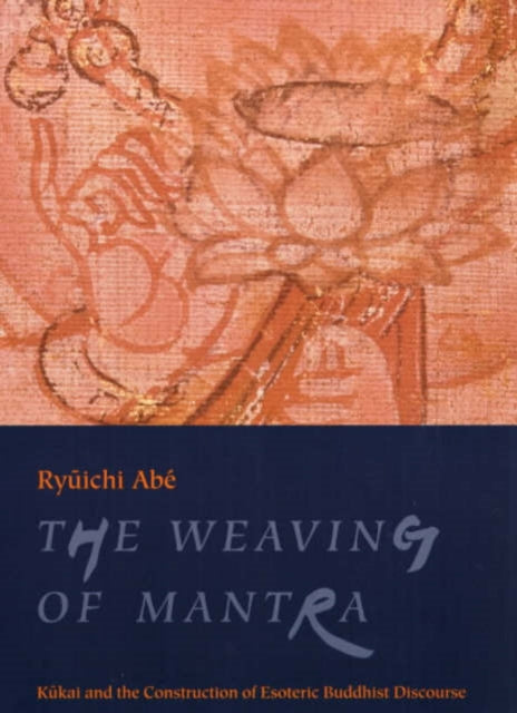 Book cover of: Weaving of Mantra. By: Ryûichi Abé