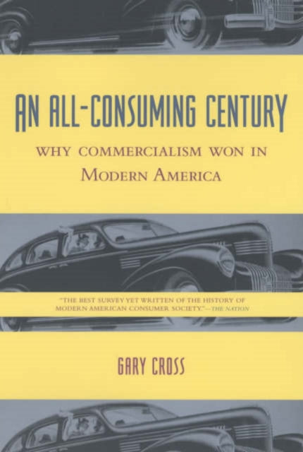 Book cover of: All-Consuming Century. By: Gary Cross