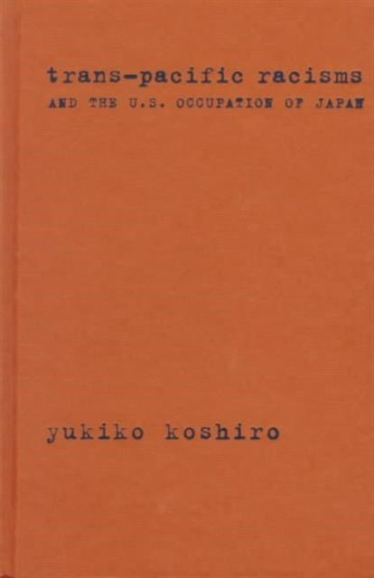Book cover of: Trans-Pacific Racisms and the U.S. Occupation of Japan