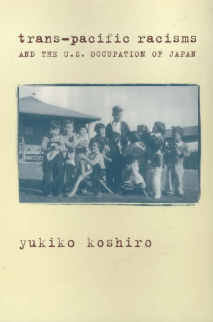 Book cover of: Trans-Pacific Racisms and the U.S. Occupation of Japan