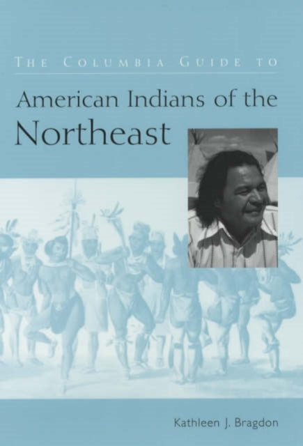 Book cover of: Columbia Guide to American Indians of the Northeast. By: Kathleen J. Bragdon