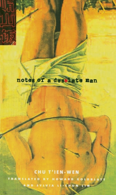 Book cover of: Notes of a Desolate Man. By: Chu T'ien-wen