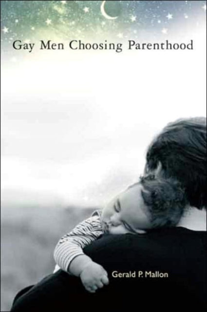 Book cover of: Gay Men Choosing Parenthood. By: Gerald P. Mallon