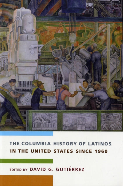 Book cover of: Columbia History of Latinos in the United States Since 1960