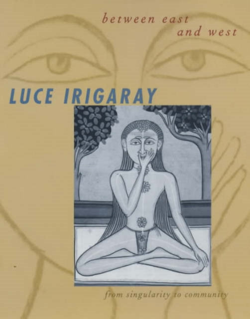 Book cover of: Between East and West. By: Luce Irigaray