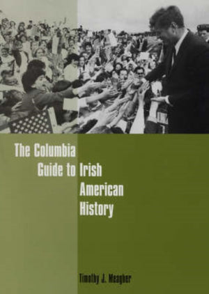 Columbia Guide to Irish American History