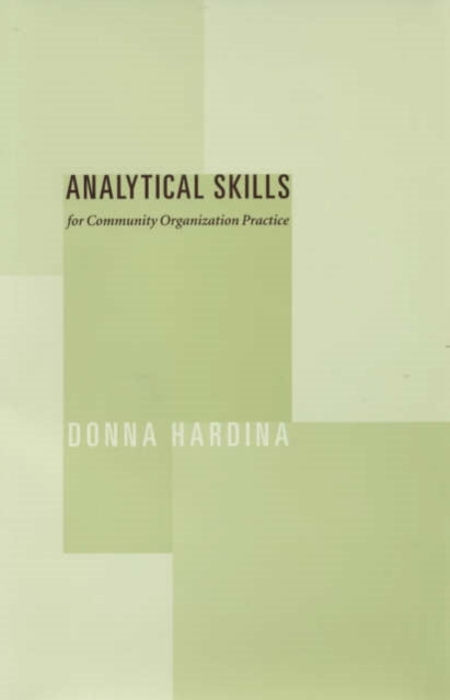 Book cover of: Analytical Skills for Community Organization Practice. By: Donna Hardina
