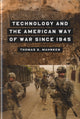 Book cover of: Technology and the American Way of War Since 1945. By: Thomas G. Mahnken