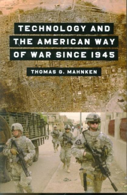Book cover of: Technology and the American Way of War Since 1945. By: Thomas G. Mahnken