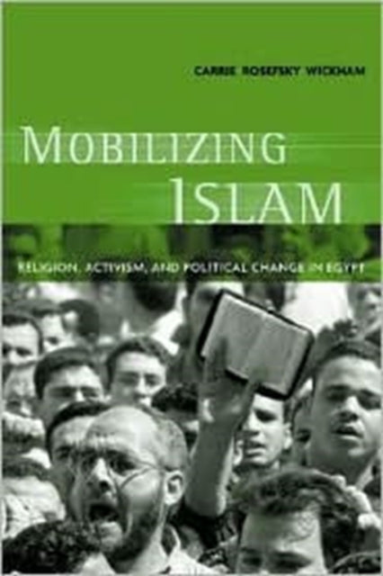Book cover of: Mobilizing Islam. By: Carrie Rosefsky Wickham