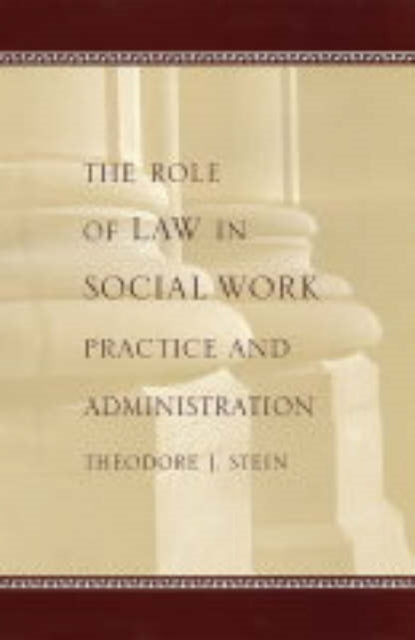 Book cover of: Role of Law in Social Work Practice and Administration. By: Theodore J. Stein