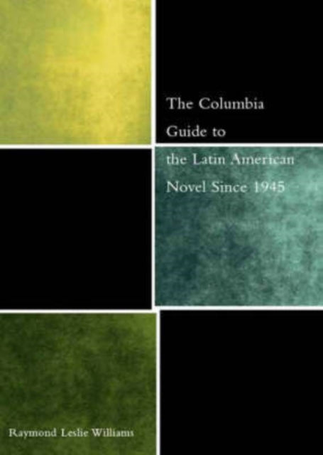 Book cover of: Columbia Guide to the Latin American Novel Since 1945. By: Raymond Williams, Raymond L. Williams