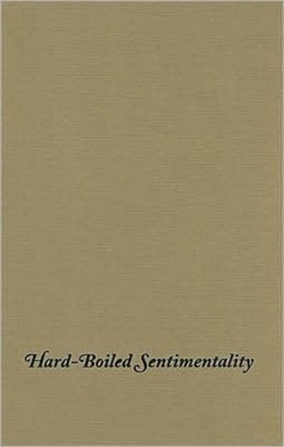 Book cover of: Hard-Boiled Sentimentality. By: Leonard Cassuto