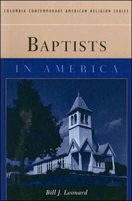 Book cover of: Baptists in America. By: Bill J. Leonard