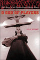 Book cover of: O God of Players. By: Julie Byrne