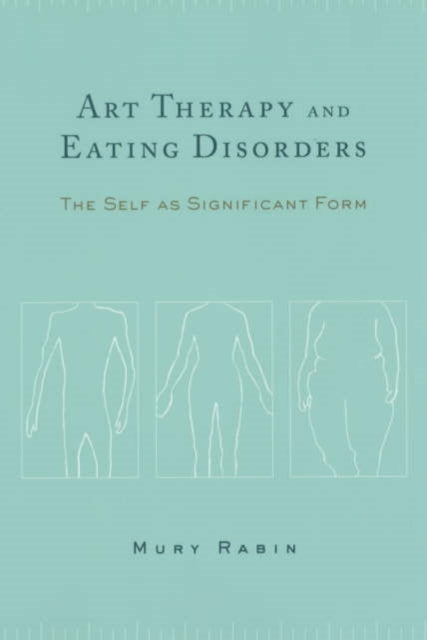 Book cover of: Art Therapy and Eating Disorders. By: Mury Rabin