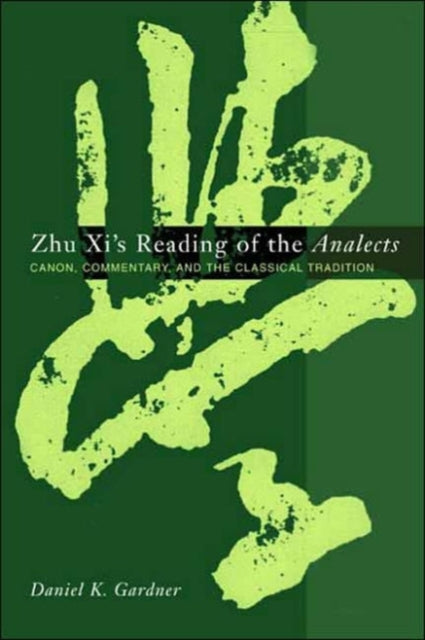 Book cover of: Zhu Xi's Reading of the Analects. By: Daniel Gardner