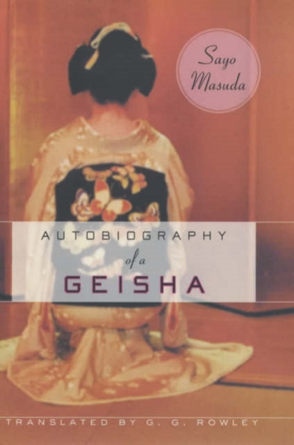 Book cover of: Autobiography of a Geisha. By: Sayo Masuda