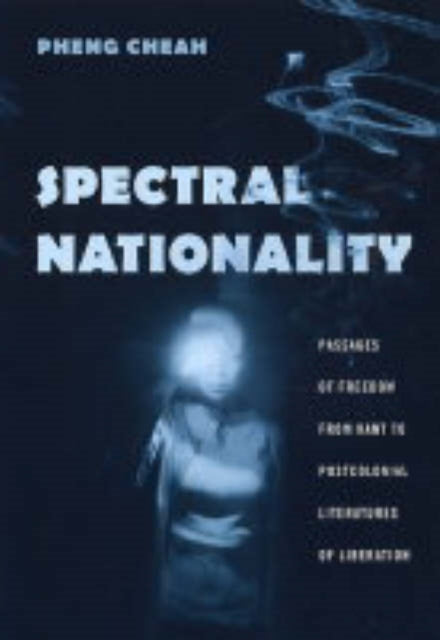 Book cover of: Spectral Nationality. By: Pheng Cheah