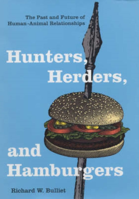 Book cover of: Hunters, Herders, and Hamburgers. By: Richard W. Bulliet