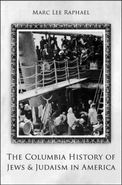 Book cover of: Columbia History of Jews and Judaism in America. By: Marc Lee Raphael
