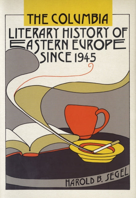 Book cover of: Columbia Literary History of Eastern Europe Since 1945. By: Segel, Harold B.