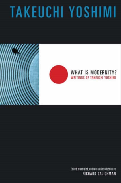 Book cover of: What Is Modernity?. By: Takeuchi Yoshimi