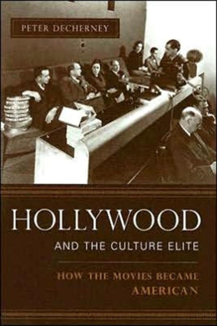 Book cover of: Hollywood and the Culture Elite. By: Peter Decherney