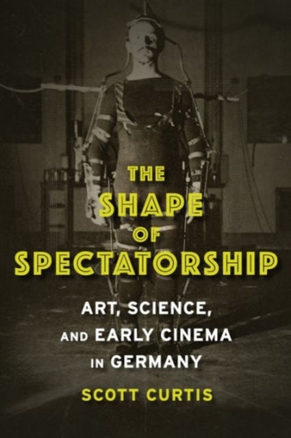 Book cover of: Shape of Spectatorship. By: Scott Curtis