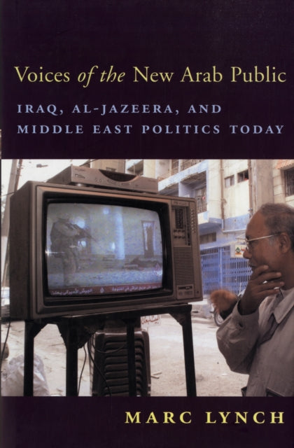 Book cover of: Voices of the New Arab Public. By: Marc Lynch
