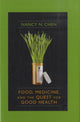 Book cover of: Food, Medicine, and the Quest for Good Health. By: Nancy N. Chen