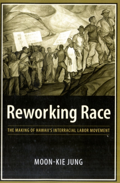 Book cover of: Reworking Race. By: Moon-Kie Jung