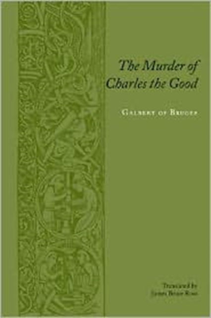 Book cover of: Murder of Charles the Good. By: Galbert de Bruges