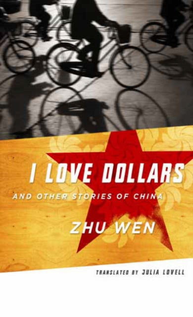 Book cover of: I Love Dollars and Other Stories of China. By: Zhu, Wen, Wen Zhu