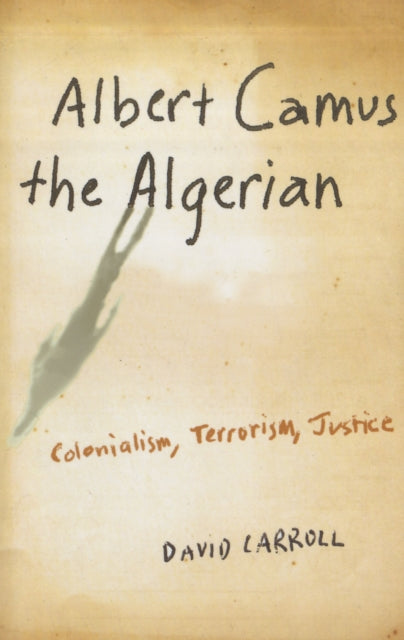 Book cover of: Albert Camus the Algerian. By: David Carroll