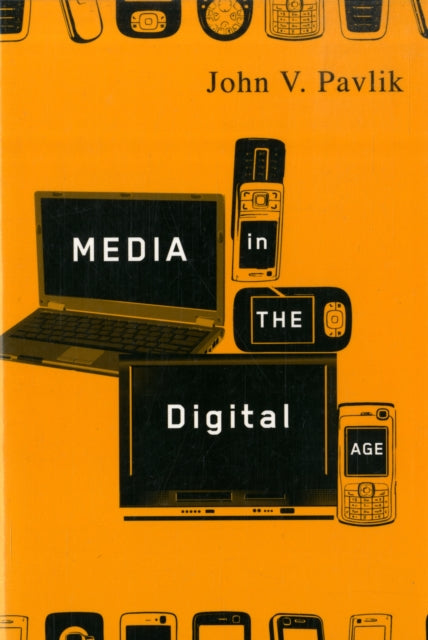 Book cover of: Media in the Digital Age. By: John V. Pavlik